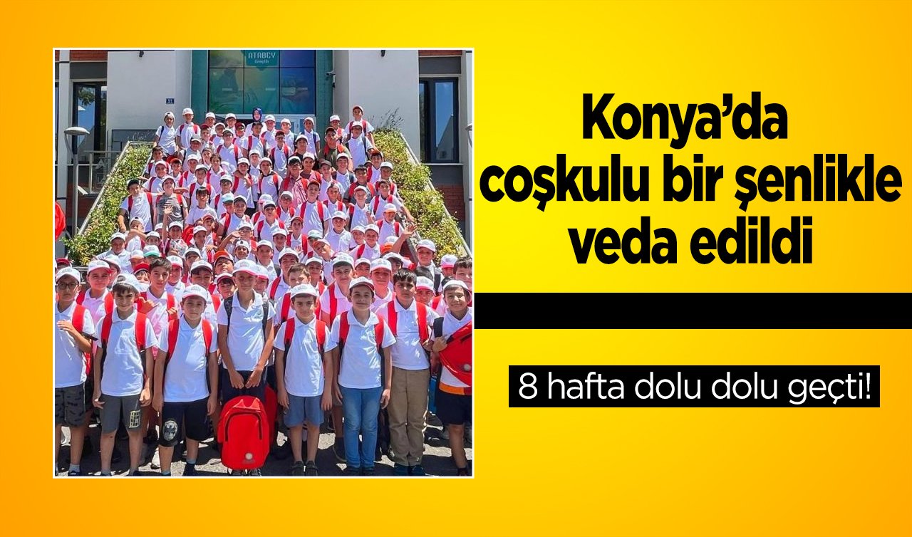 8 hafta dolu dolu geçti! Konya’da coşkulu bir şenlikle veda edildi