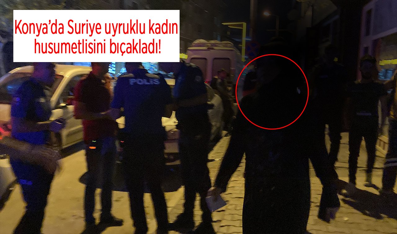 Konya’da Suriye uyruklu kadın husumetlisini bıçakladı!