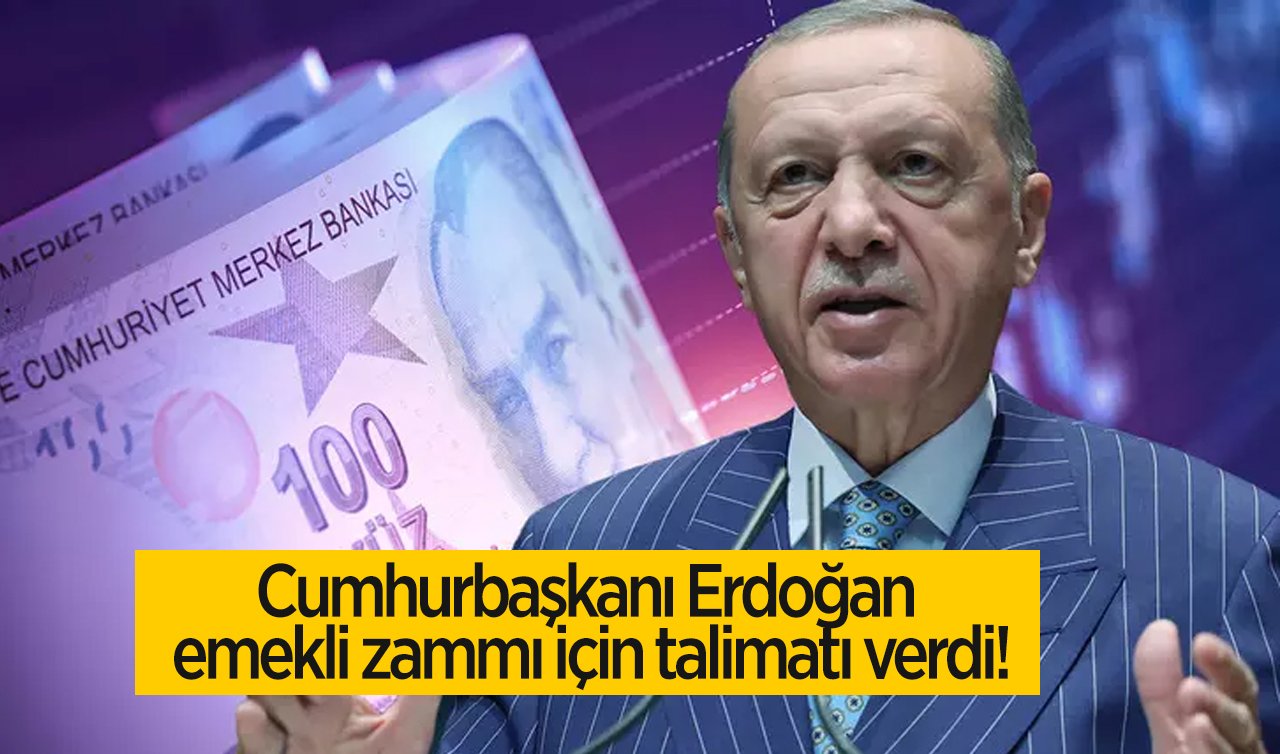 Cumhurbaşkanı Erdoğan emekli zammı için talimatı verdi!