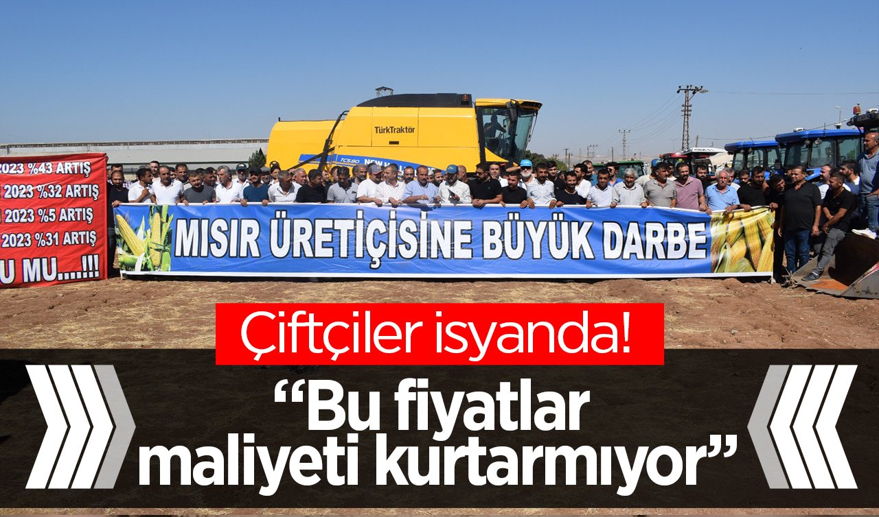  Çiftçiler isyanda! “Bu fiyatlar maliyeti kurtarmıyor’’