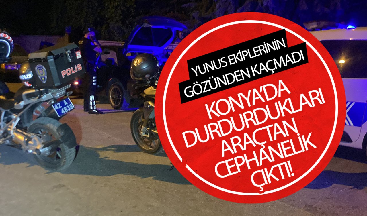 Konya’da şüpheli araçtan cephanelik çıktı!