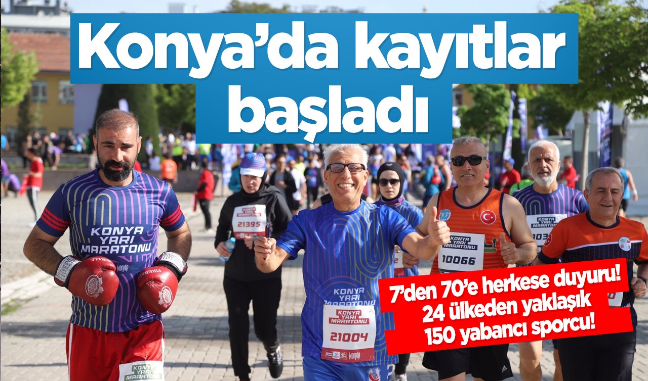 7’den 70’e herkese duyuru! 24 ülkeden yaklaşık 150 yabancı sporcu! Konya’da kayıtlar başladı