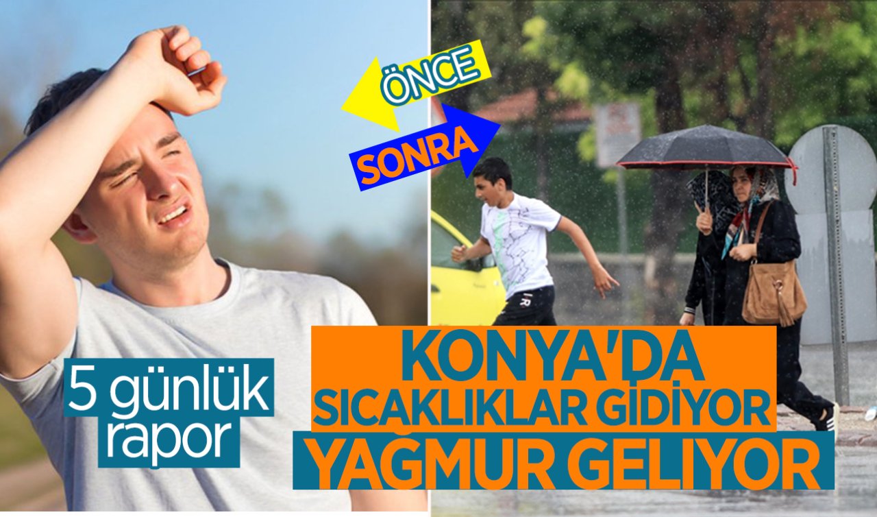 Konya’da sıcaklıklara veda! Sağanak yağmur geliyor