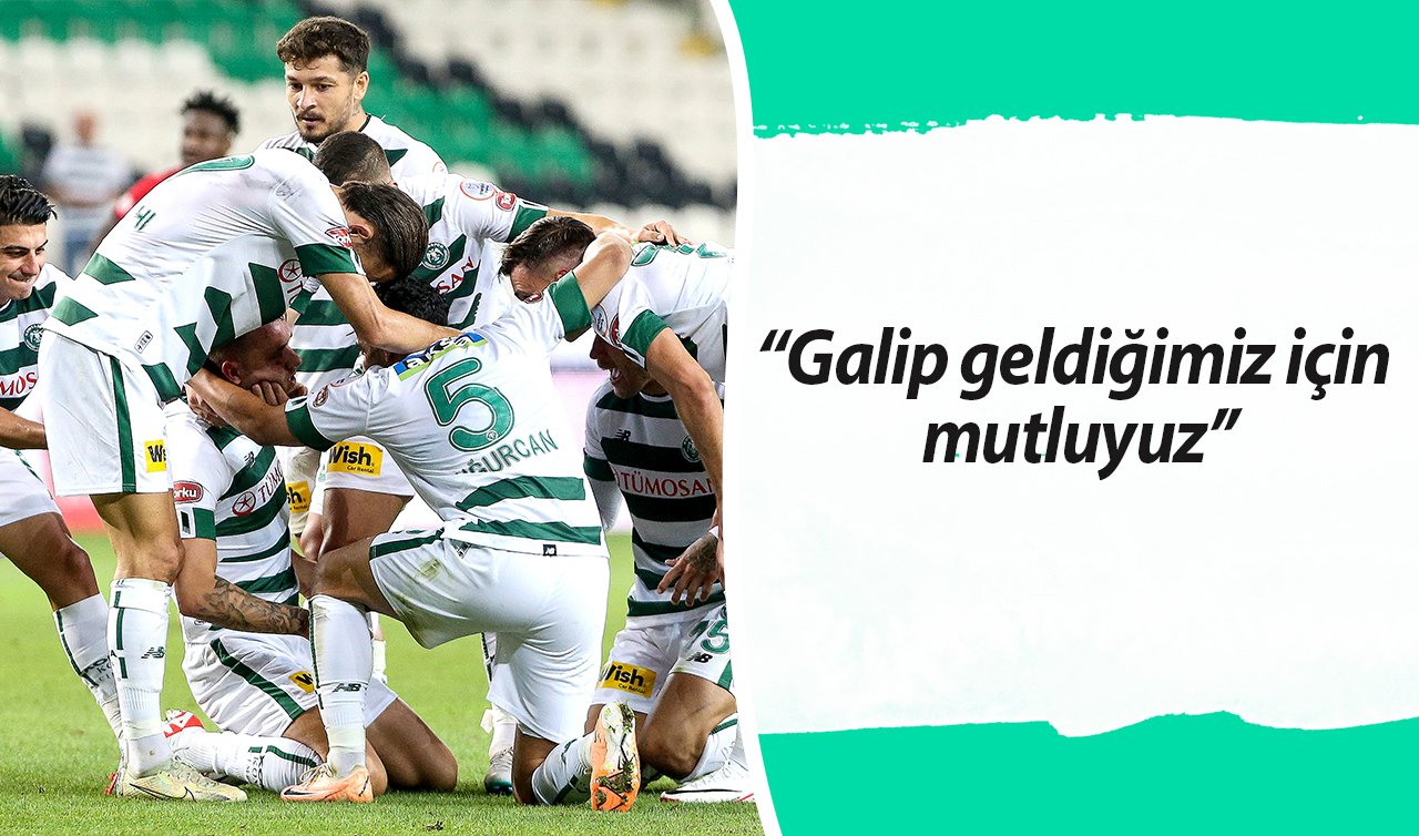 “Galip geldiğimiz için mutluyuz’’