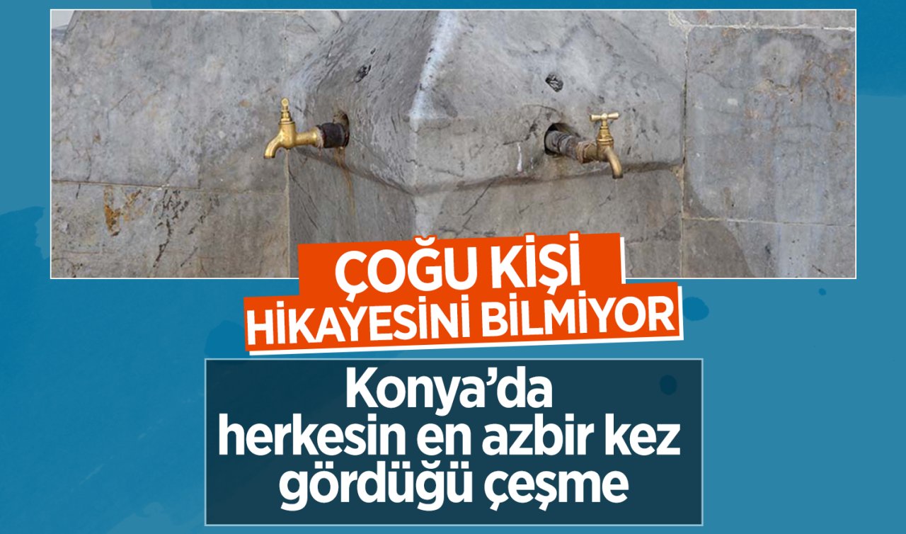Konya’da herkesin en az bir kez gördüğü çeşme! Çoğu kişi hikayesini bilmiyor