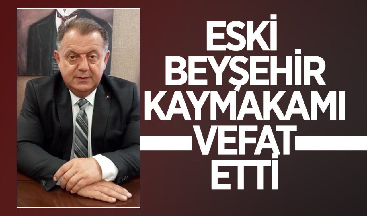Konya’da eskiden görev yapan Kaymakam vefat etti