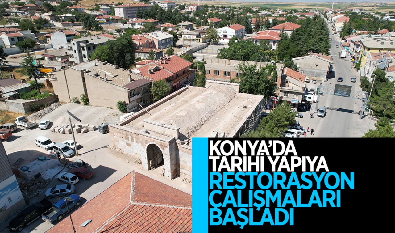 Konya’da tarihe yapıya restorasyon çalışması başladı