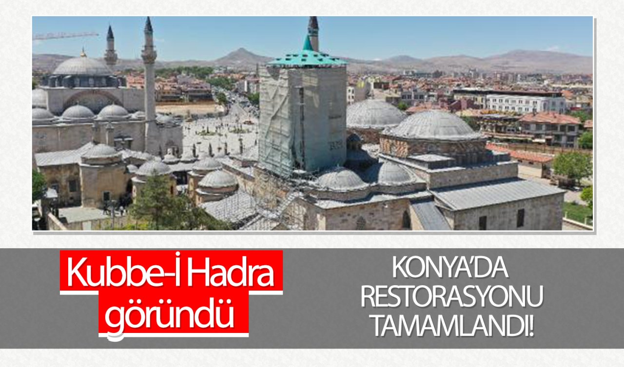 Konya’da restorasyonu tamamlanan Kubbe-İ Hadra göründü