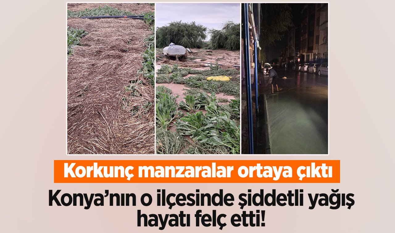 Konya’nın o ilçesinde şiddetli yağış hayatı felç etti! Korkunç manzaralar ortaya çıktı