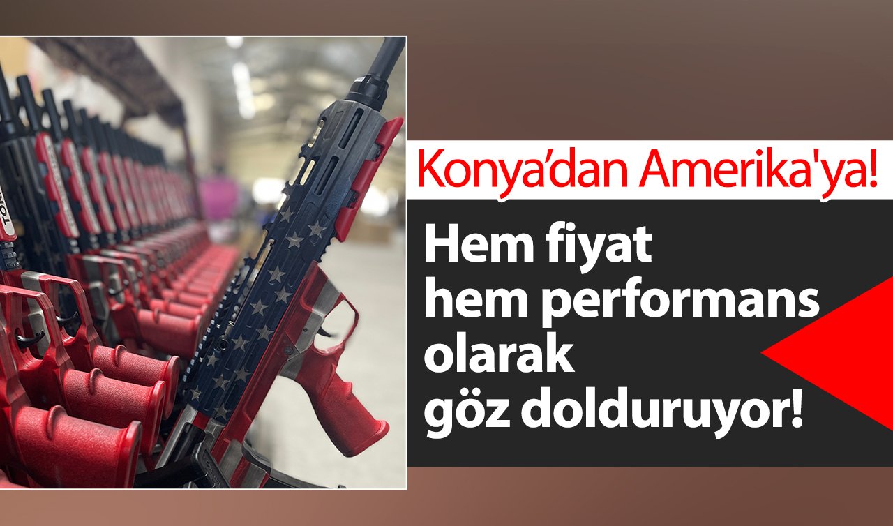 Konya’dan Amerika’ya! Hem fiyat hem performans olarak göz dolduruyor!  “Bu yıl da 55 bin ihracat yapacağız’’