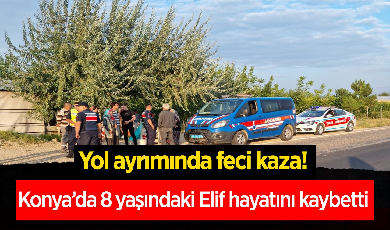 Yol ayrımında feci kaza! Konya’da 8 yaşındaki çocuğa otomobil çarptı  