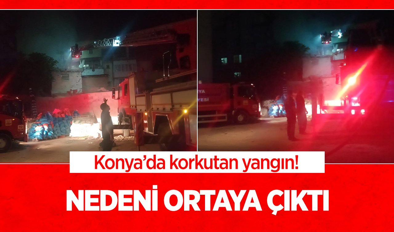 Konya’da korkutan yangın! Nedeni ortaya çıktı