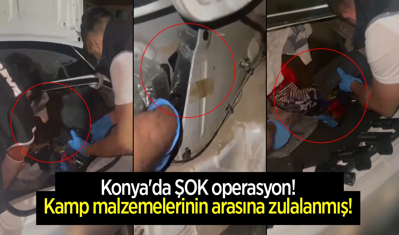 Konya’da şok operasyon! YOK ARTIK: Kamp malzemelerinin arasına zulalanmış! 