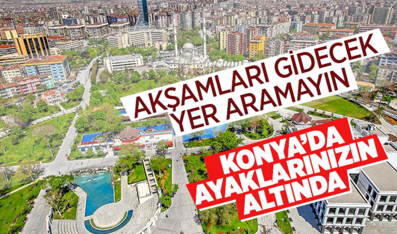 Konya’da akşamları gidecek yer aramayın: En güzel park ayaklarınızın dibinde
