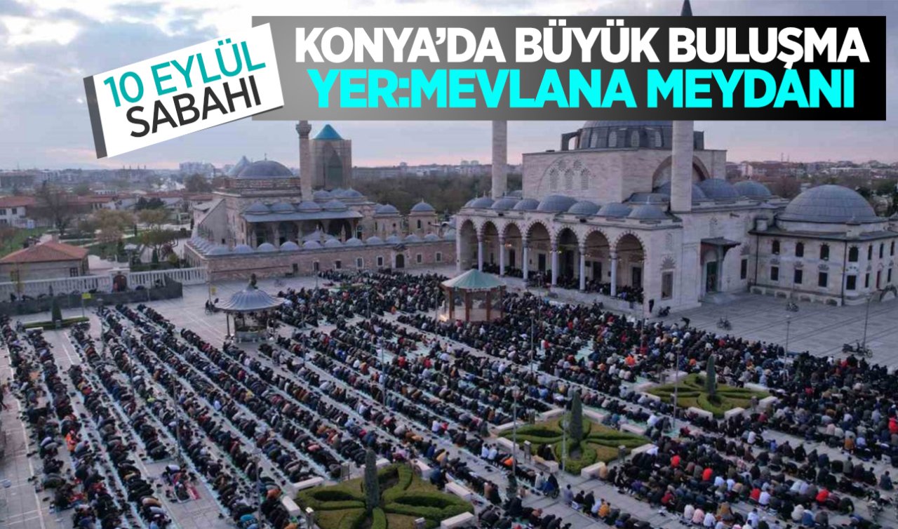 Konya’da büyük buluşma! Ereğli, Akşehir, Kulu, Çumra, Yunak, Seydişehir
