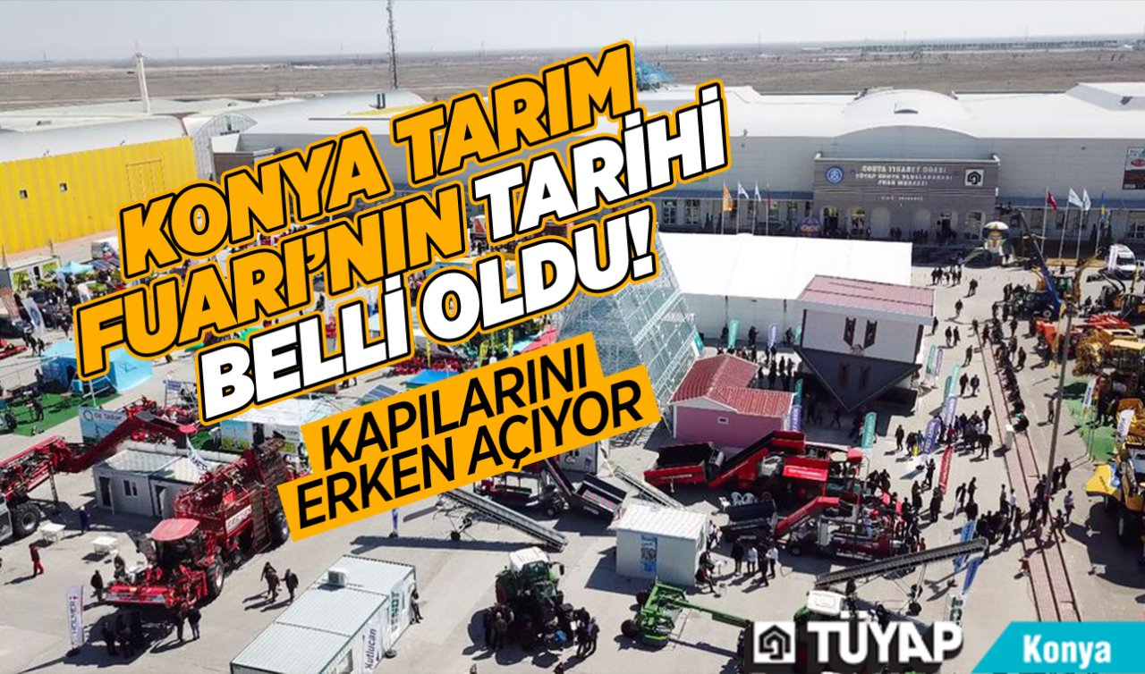 Konya Tarım Fuarı’nın tarihi belli oldu! Kapılarını erken açıyor