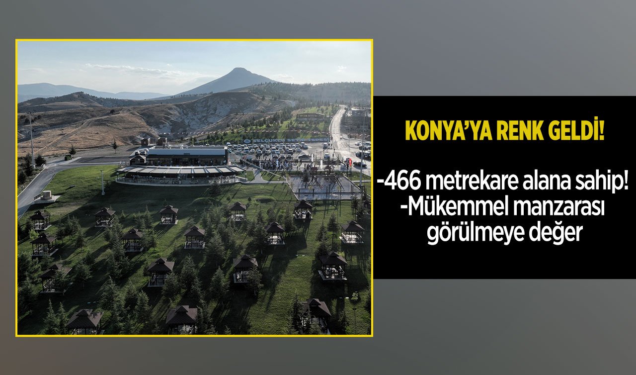  Konya’ya renk geldi! 466 metrekare alana sahip! Mükemmel manzarası görülmeye değer