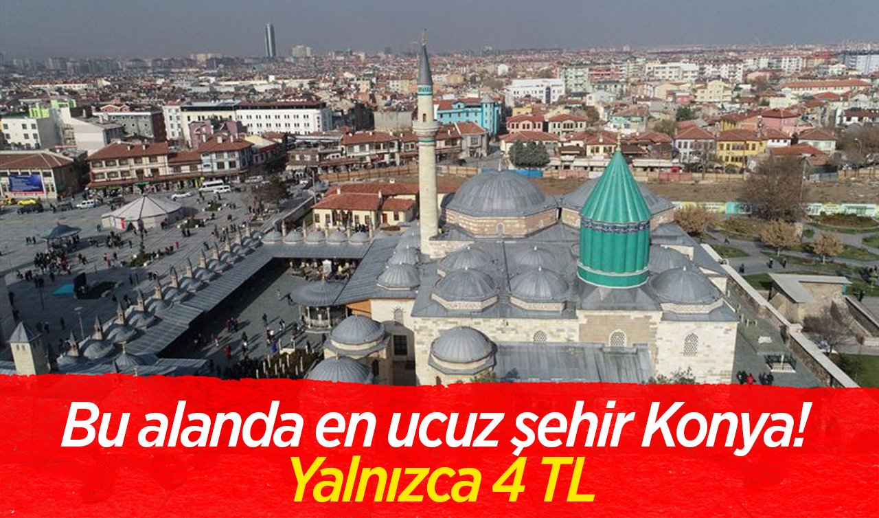 Bu alanda en ucuz şehir Konya! Yalnızca 4 TL