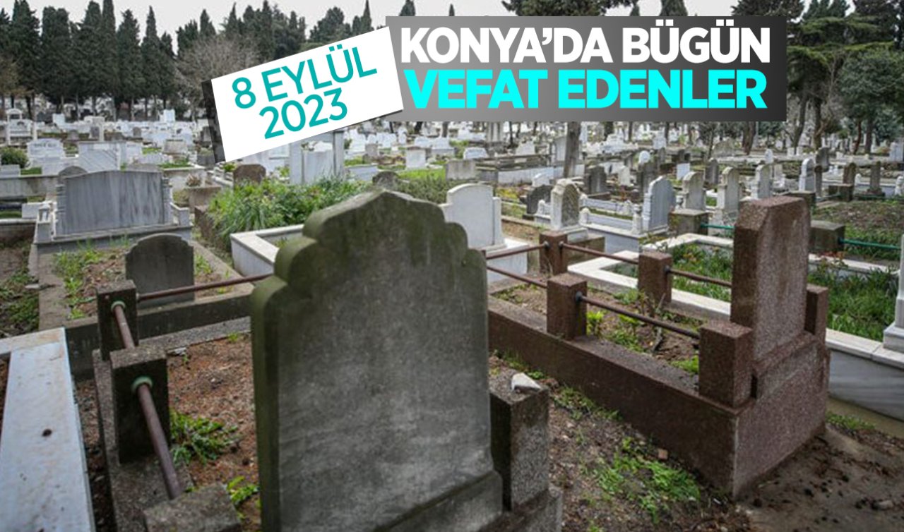 Konya’da bugün vefat edenler