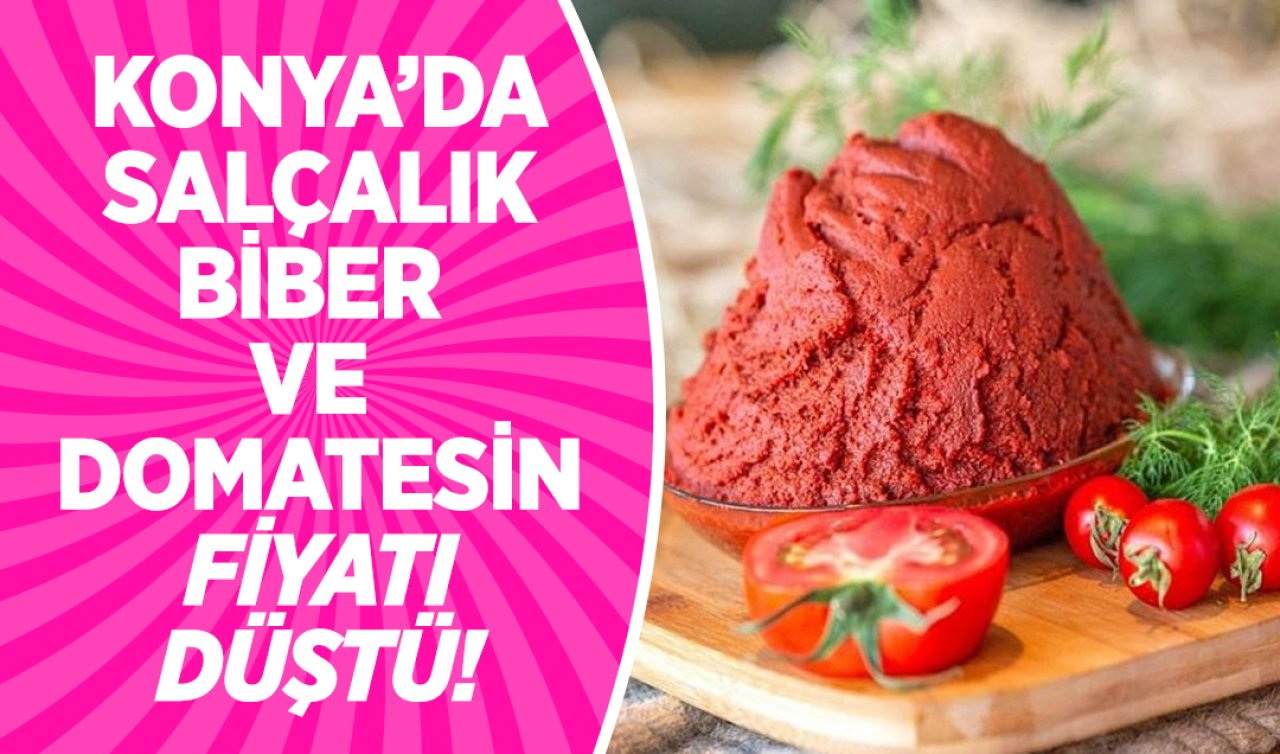 Konya’da salçalık domatesin fiyatı düştü!