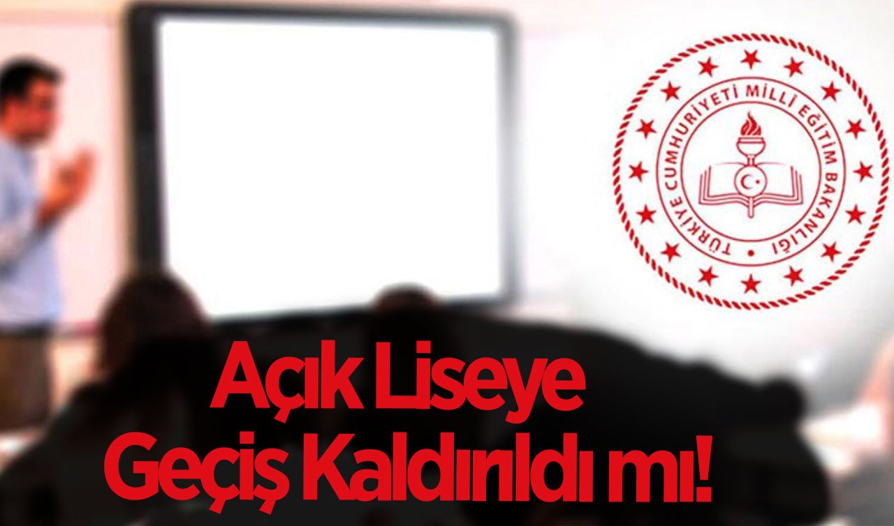  Açık Liseye Geçiş Kaldırıldı! Milli Eğitim Bakanlığından Yeni Açıklamalar!