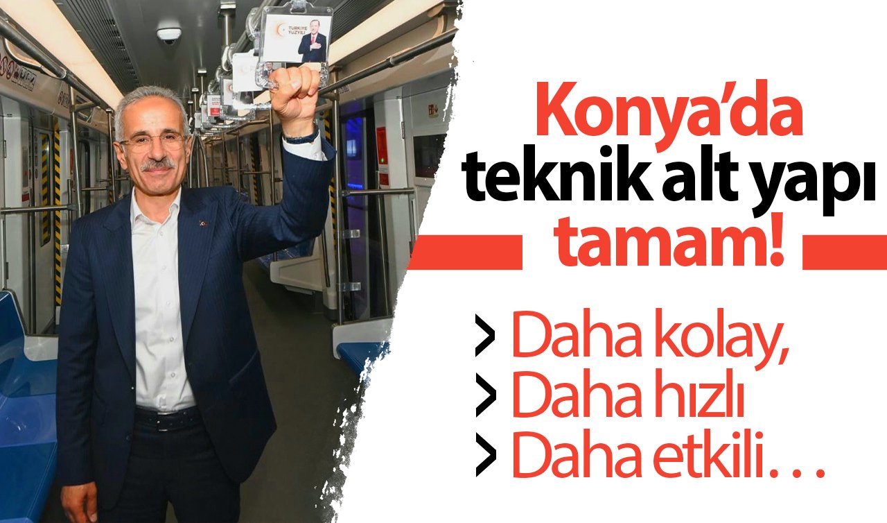 Konya’da teknik alt yapı tamam! Daha kolay, daha hızlı ve daha etkili…