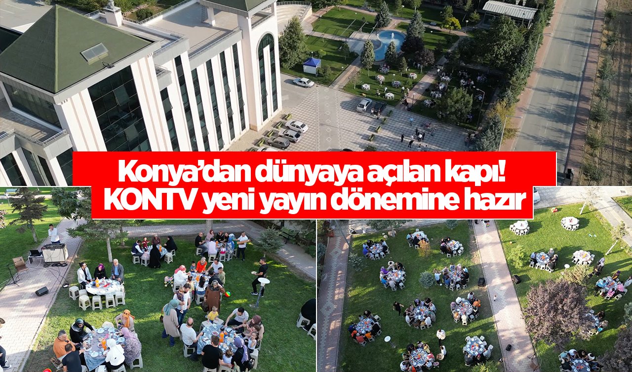 Konya’dan dünyaya açılan kapı! KONTV yeni yayın dönemine hazır