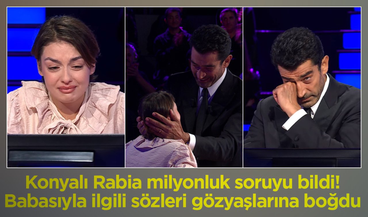  Konyalı Rabia milyonluk soruyu bildi! Babasıyla ilgili sözleri gözyaşlarına boğdu 