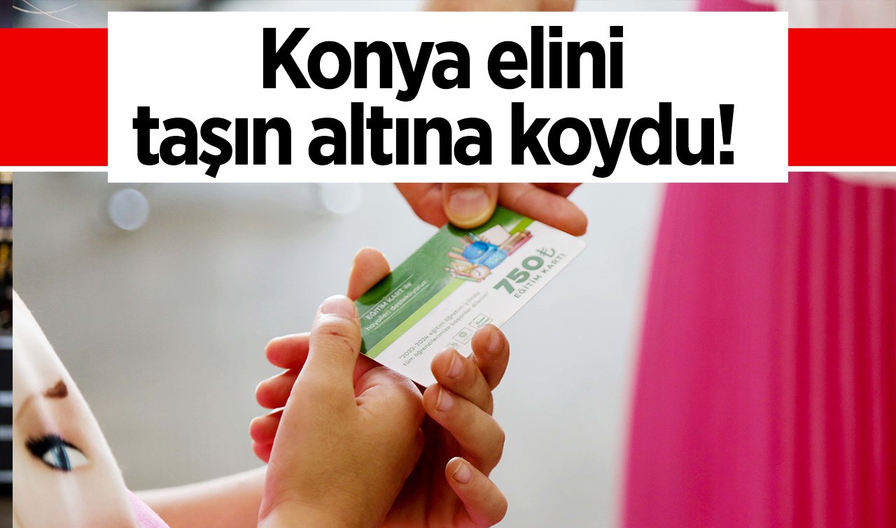  Konya elini taşın altına koydu!  2 bin 170 çocuğa tam 750 TL’lik eğitim kartı!
