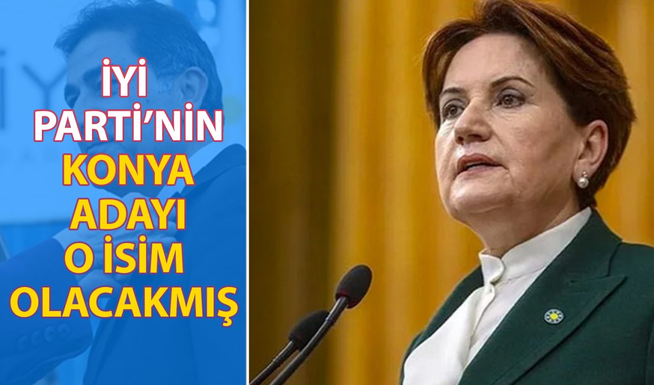 Seçime doğru şok iddia! İyi Parti’nin Konya adayı o isim olacakmış