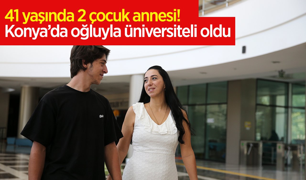 41 yaşında 2 çocuk annesi! Konya’da oğluyla üniversiteli oldu