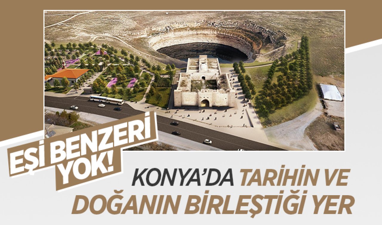 Konya’da eşi benzeri yok! Tarih ve doğal güzelliğin birleştiği yer