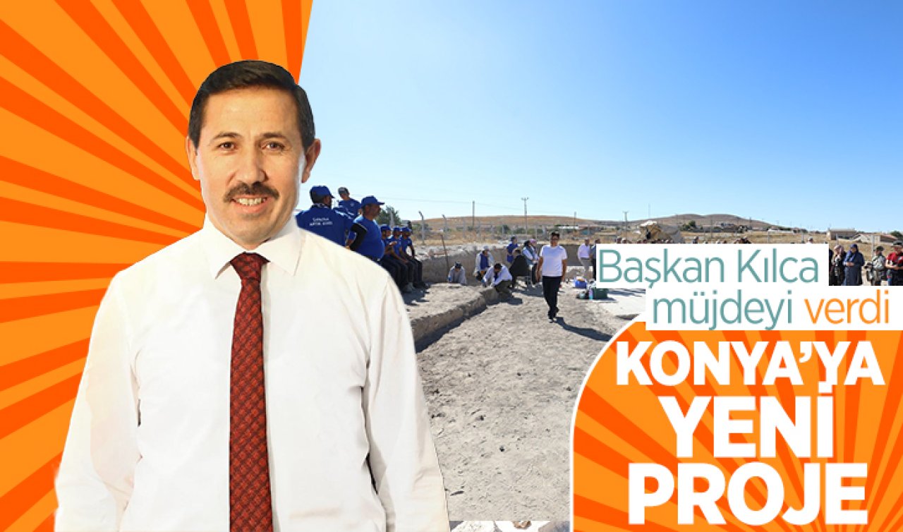 Başkan Kılca müjdeyi verdi! Konya’nın turizm değerini arttıracak yeni proje