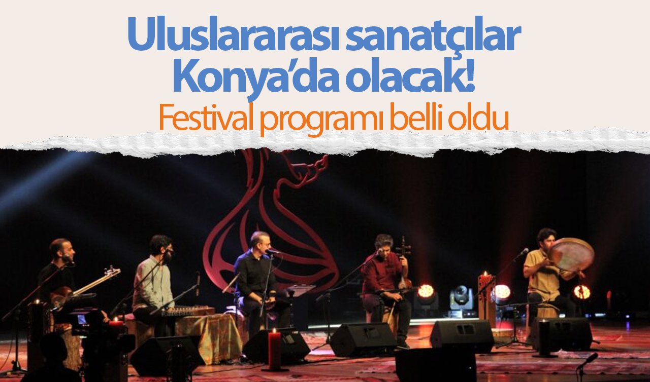 Uluslararası sanatçılar Konya’da olacak! Konserler ücretsiz
