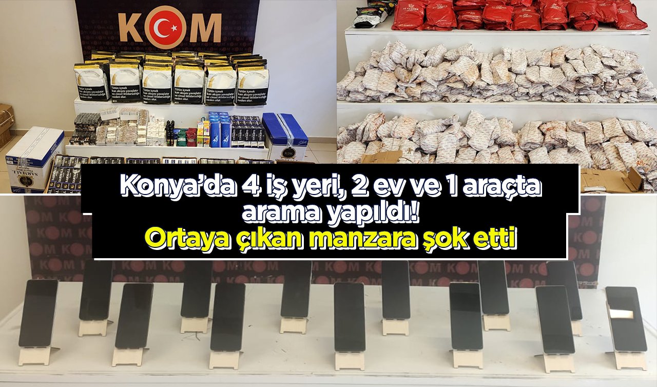 Konya’da 4 iş yeri, 2 ev ve 1 araçta arama yapıldı! Ortaya çıkan manzara şok etti 