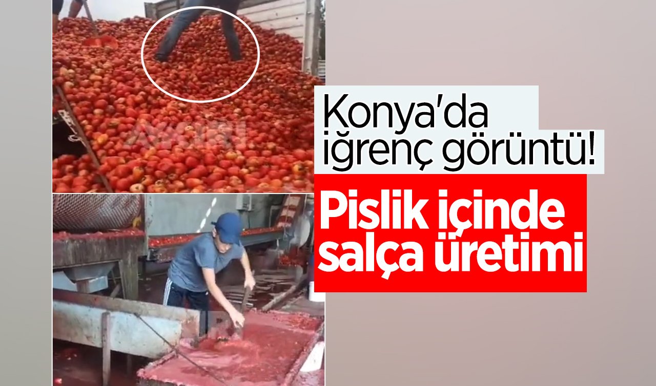 Konya’da iğrenç görüntü! Pislik içinde salça üretimi