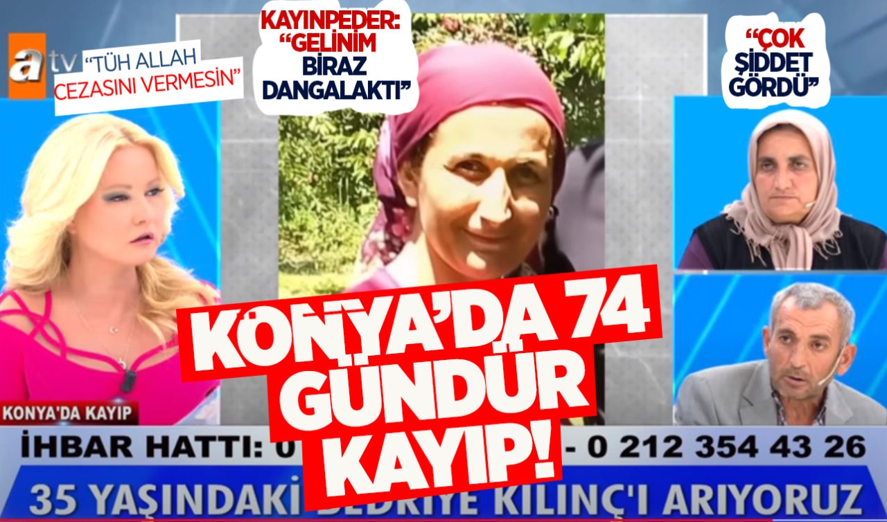 Bedriye Kılıç için Müge Anlı Konya’ya geliyor! Bedriye Kılıç’a ne oldu?