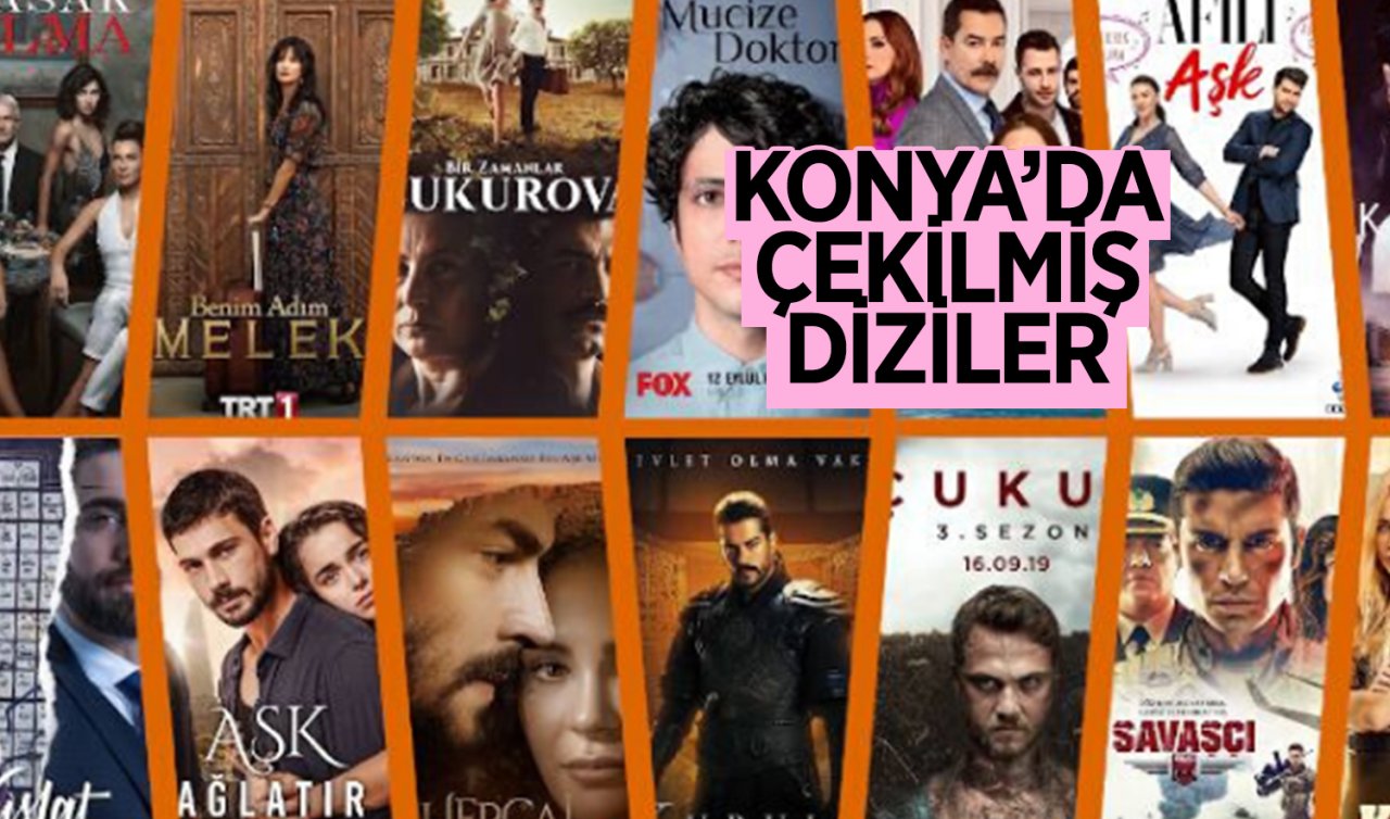 Konya’da çekilmiş televizyon dizileri! 