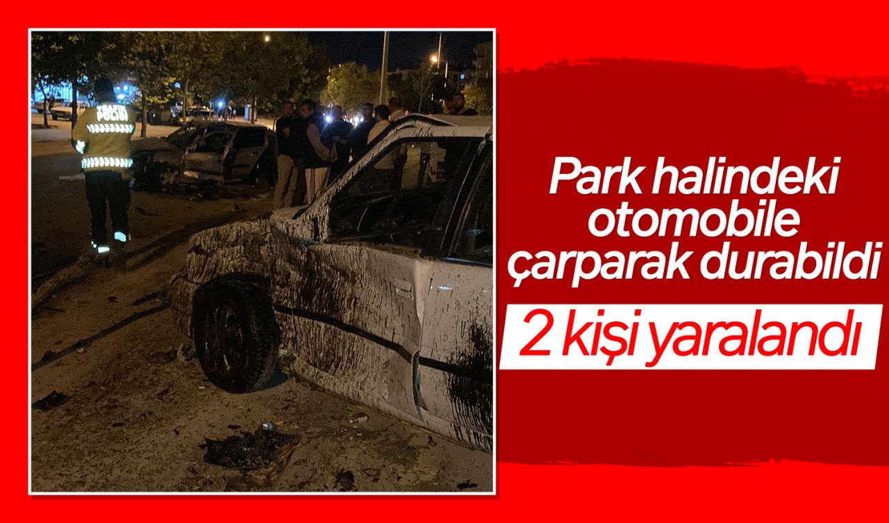 Konya’da ağaca çarpan otomobil park halindeki araca çarparak durabildi: 2 yaralı