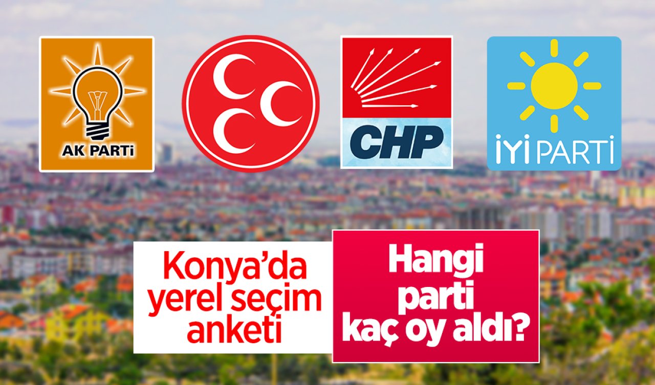 Konya’da yerel seçim anketi: Hangi parti kaç oy aldı?