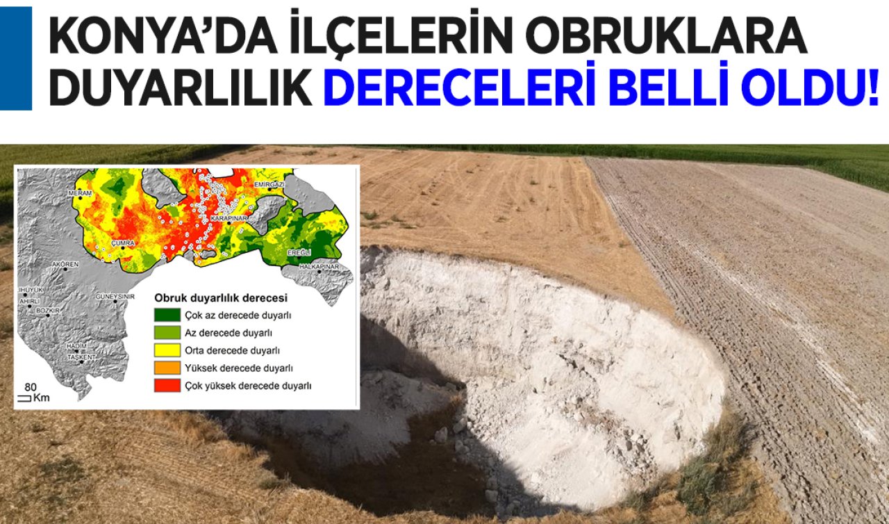 Konya’da ilçelerin obruk oluşma dereceleri belli oldu! 