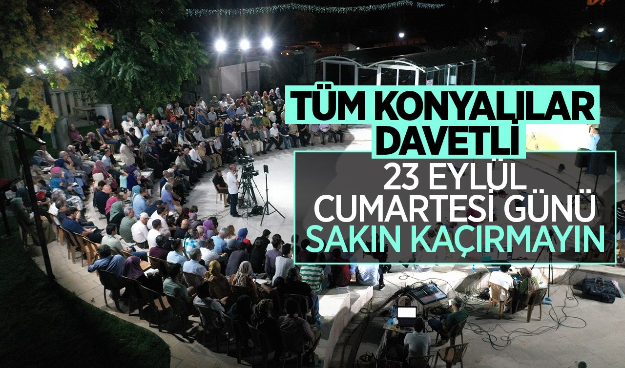 Tüm Konyalılar davetli! 23 Eylül Cumartesi günü sakın kaçırmayın 