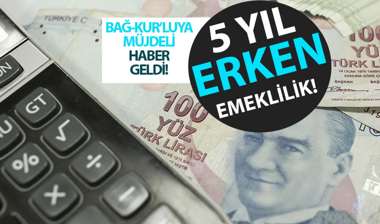 BAĞ-KUR’luya erken emeklilik müjdesi! İşte detaylar