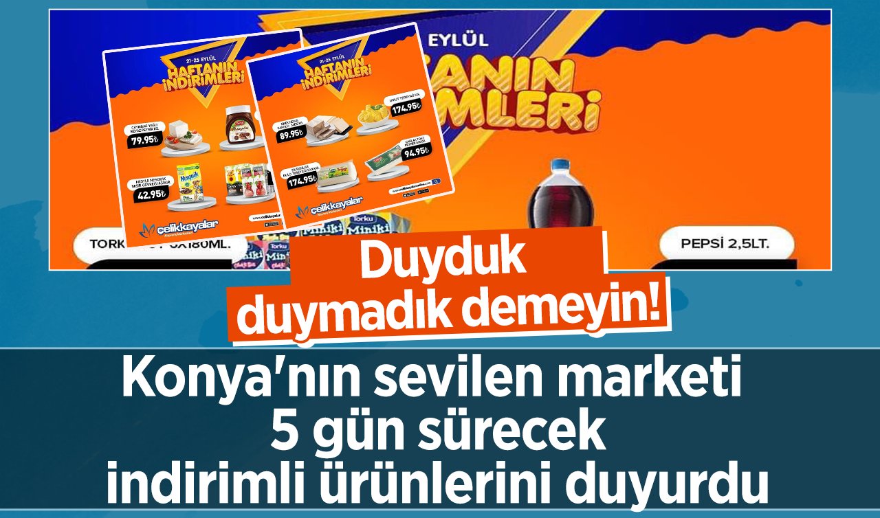 Duyduk duymadık demeyin! Konya’nın bu marketinde 5 gün sürecek kaçırılmayacak fırsatlar! 154.95 TL’ye Ayçiçek yağı,  34.95 TL’ye domates salçası…