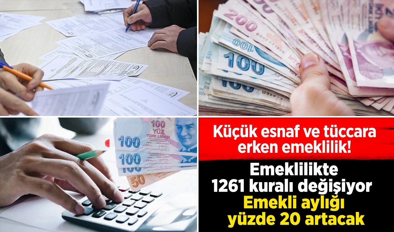 Küçük esnaf ve tüccara erken emeklilik! Emeklilikte 1261 kuralı değişiyor | Emekli aylığı yüzde 20 artacak