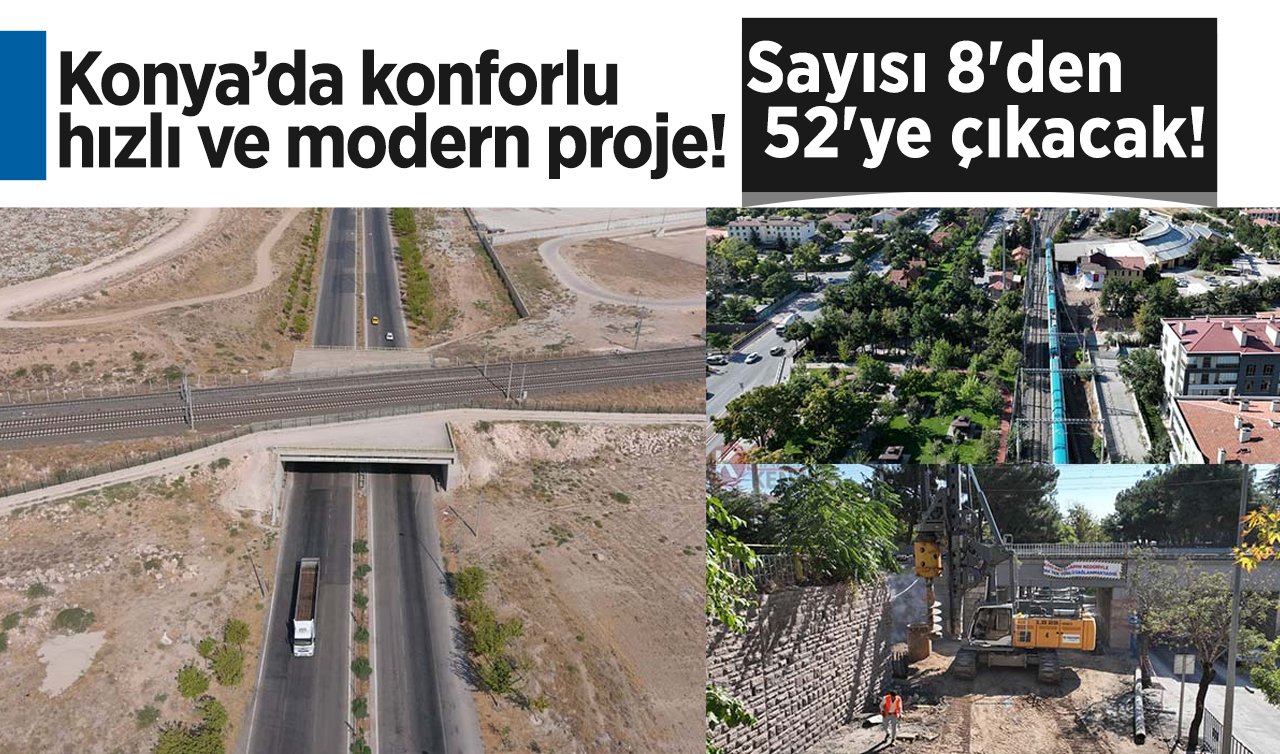 Sayısı 8’den 52’ye çıkacak! Konya’da konforlu, hızlı ve modern proje! 