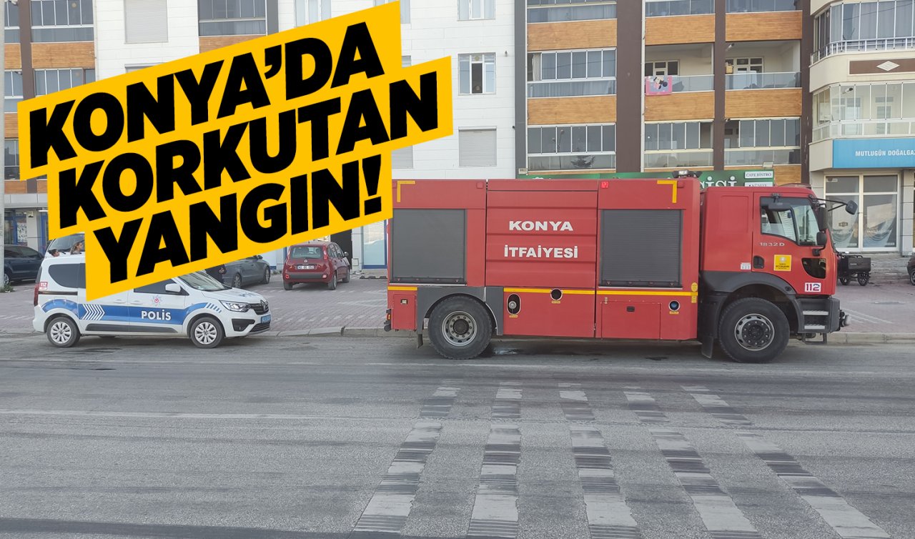 Konya’da korkutan yangın! 
