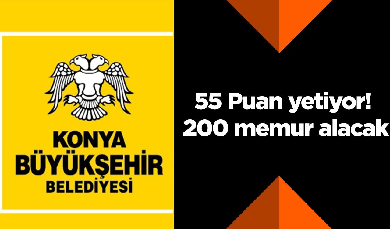 Konya Büyükşehir Belediyesi 200 memur alacak! 55 Puan yetiyor: İşte başvuru şartları