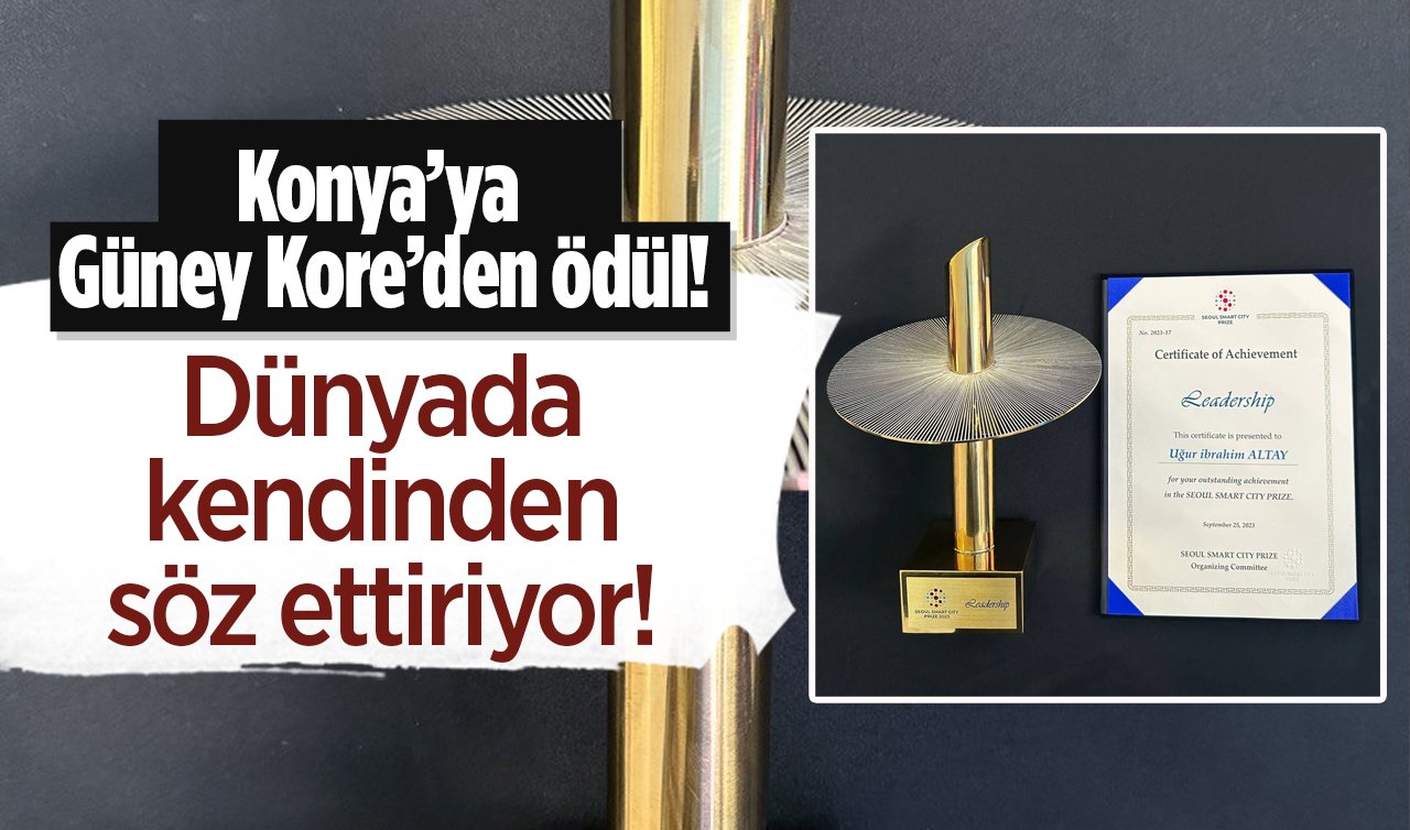 Konya’ya Güney Kore’den ödül! Dünyada kendinden söz ettiriyor! Tam 200 proje arasından..