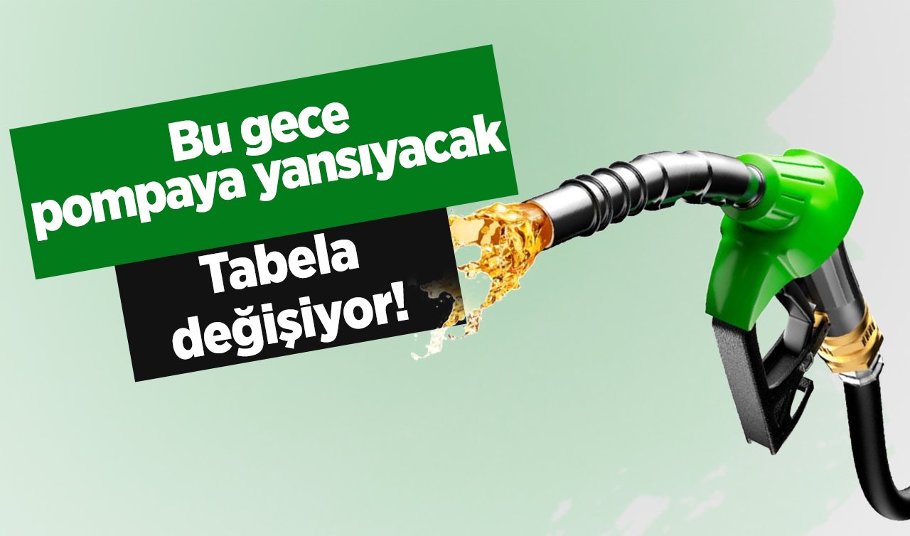 Tabela değişiyor! Bu gece pompaya yansıyacak: Perşembe gününden itibaren...